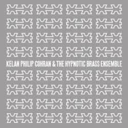 Kelan Philip Cohran & The Hypnotic Brass Ensemble<small></small>