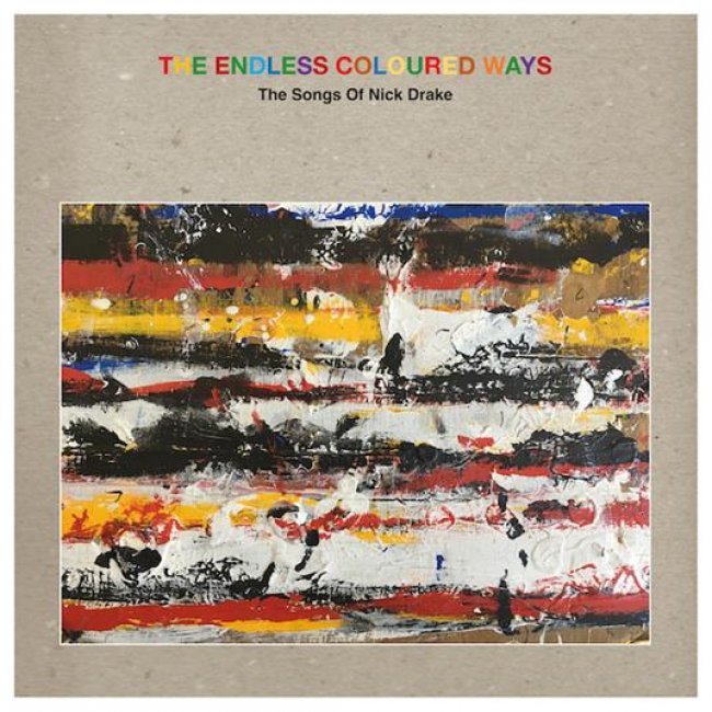 The Endless Coloured Ways: The Songs of Nick Drake<small></small>